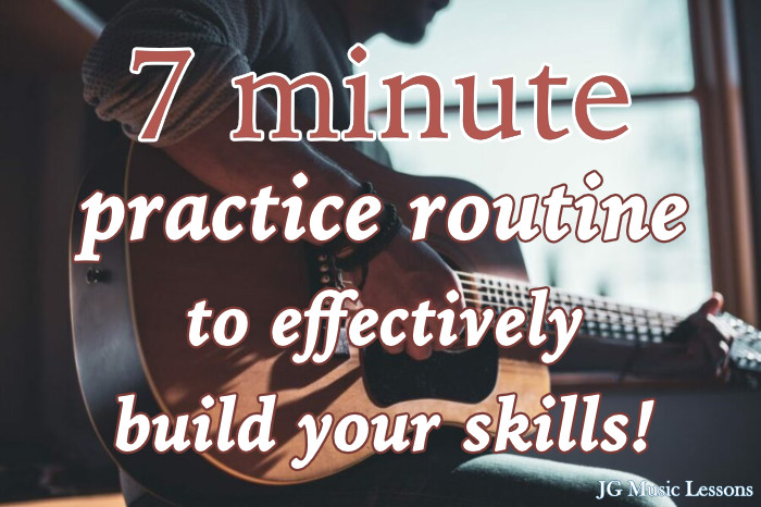 7 minute guitar practice routine to effectively build your skills