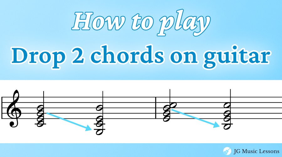 How to Play Drop 2 Chords on Guitar