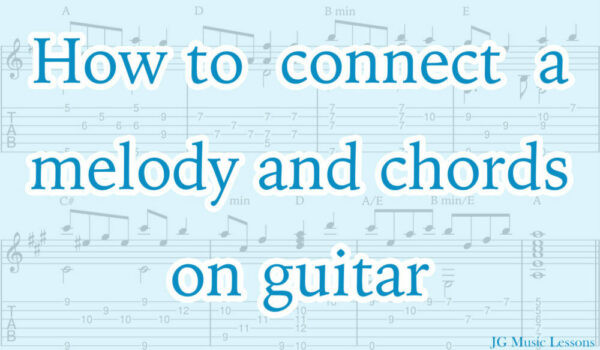 How to connect a melody and chords on guitar - JG Music Lessons