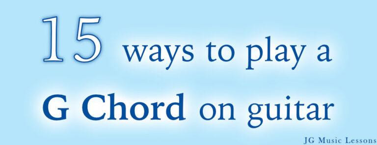 15 ways to play a G chord on guitar - JG Music Lessons