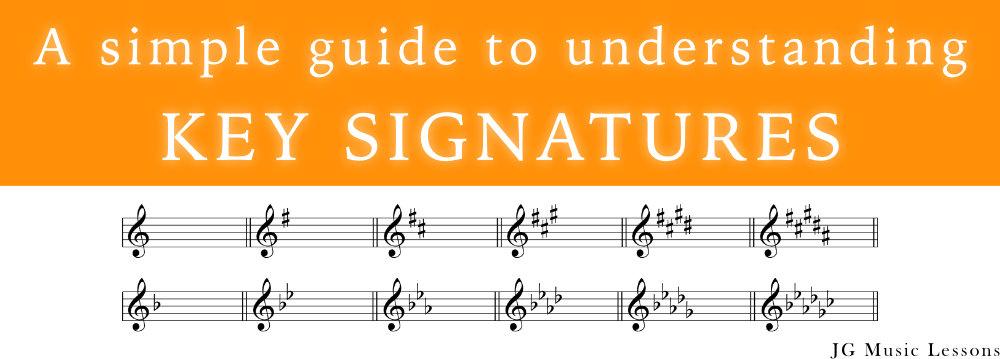 A Simple Guide To Understanding Key Signatures - JG Music Lessons