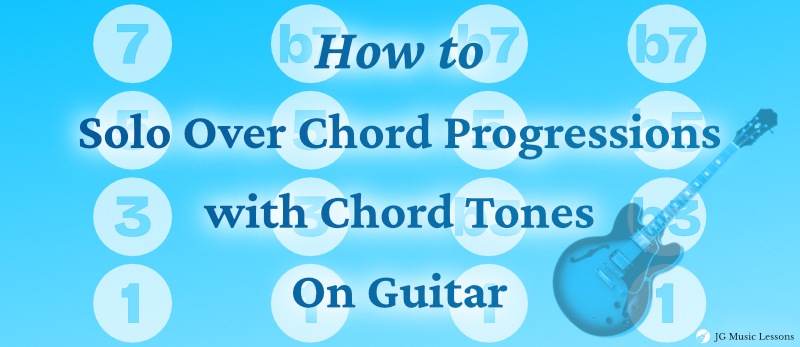 How to Confidently Solo Over Chord Progressions with Chord Tones On Guitar banner