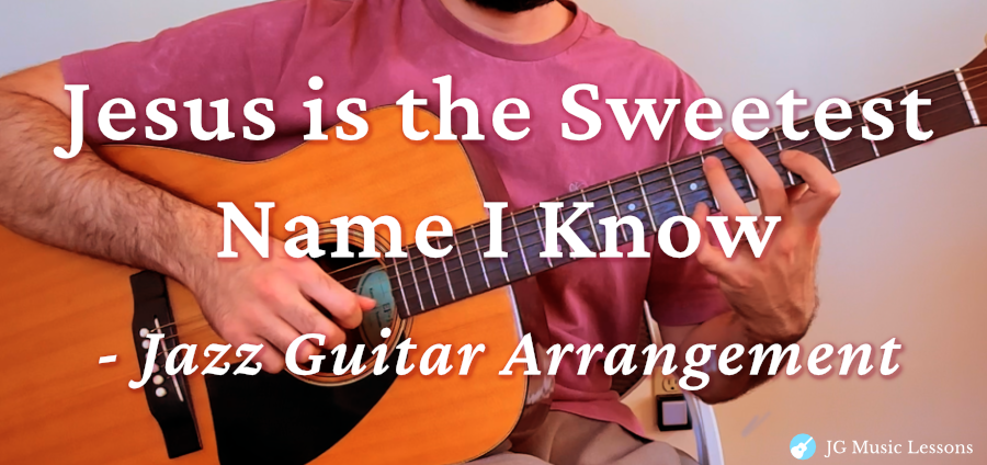 Jesus is the Sweetest Name I Know (Jazz Guitar Arrangement with Tabs)