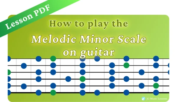 Melodic Minor Scale for Guitar - Lesson PDF - JG Music Lessons