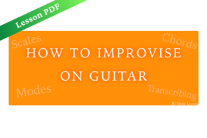 How to Improvise on Guitar - 6 Key Concepts Lesson PDF